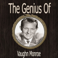 Vaughn Monroe - The Genius of Vaughn Monroe