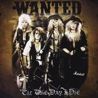 Wanted - Til the Day I Die