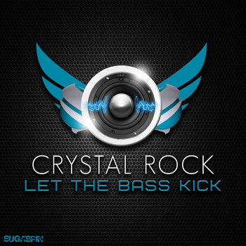 Crystal Rock - Let the Bass Kick