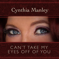 Cynthia Manley - Can't Take My Eyes Off of You