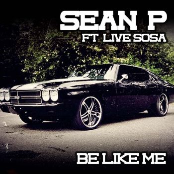 Sean P - Be Like Me (Explicit)