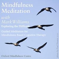 Mark Williams - Mindfulness Meditations With Mark Williams: Exploring the Difficult