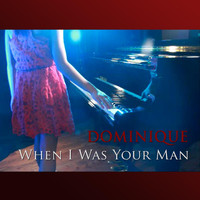 Dominique - When I Was Your Man