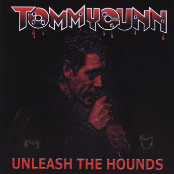 TOMMY GUNN - Unleash the Hounds