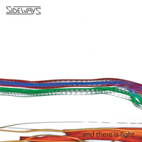 Sideways - ...and There Is Light