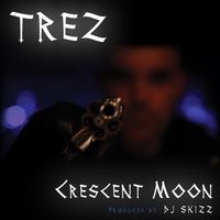 Trez - Crescent Moon (Explicit)