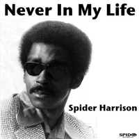 Spider Harrison - Never in My Life