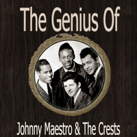 Johnny Maestro & The Crests - The Genius of Johnny Maestro the Crests