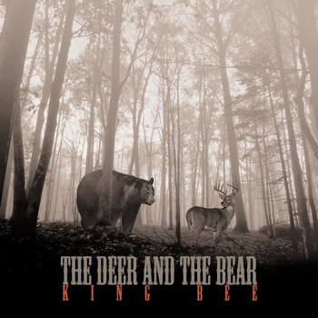 King Bee - The Deer and the Bear