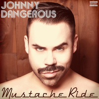 Johnny Dangerous - Mustache Ride - EP