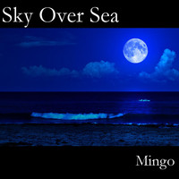 Mingo - Sky Over Sea