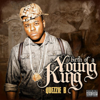 Quezzie B. - Birth of a Young King (Explicit)