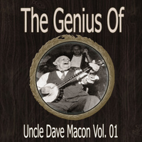Uncle Dave Macon - The Genius of Uncle Dave Macon Vol 01