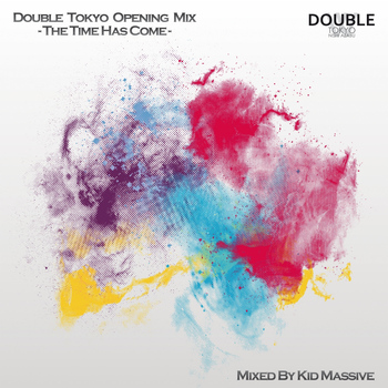 Kid Massive - Double Tokyo Opening Mix - the Time Has Come