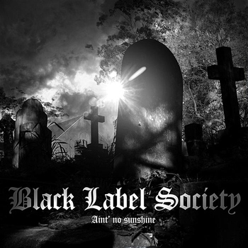 Black Label Society - Ain’t No Sunshine