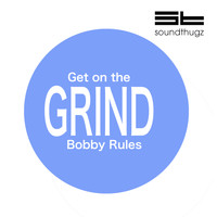 BOBBY RULES - Get On the Grind