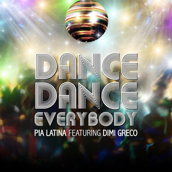 Pia Latina feat. Dimi Greco - Dance Dance Everybody