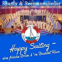 Shanty Chor Frische Brise - Shanty & Seemannslieder - Happy Sailing - Eine frische Brise & 'ne Buddel Rum