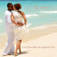 Kristine - God Sent Me an Angel in You