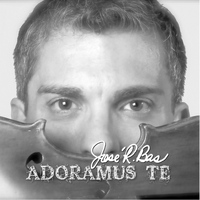 José R. Bas - Adoramus Te