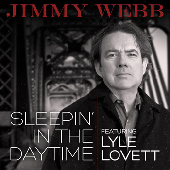 Jimmy Webb - Sleepin' In The Daytime (feat. Lyle Lovett)