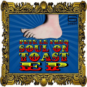 Pete Le Freq - Soul On Toast EP