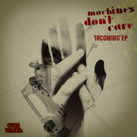Machines Don't Care - Incoming EP