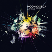 Moonbootica - Our Disco Is Louder Than Yours