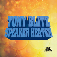 Tony Blitz - Speaker Heater EP