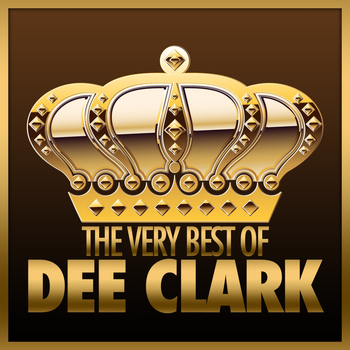 Dee Clark - The Very Best of Dee Clark