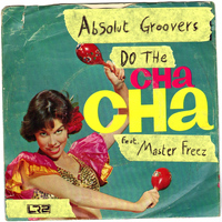 Absolut Groovers - Do the Cha Cha (Explicit)