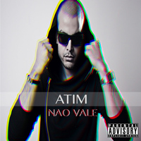 Atim - Nao Vale (Explicit)