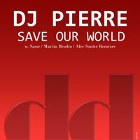 DJ Pierre - Save Our World