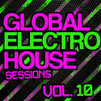 Various Artists - Global Electro House Sessions Vol. 10
