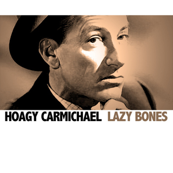 Hoagy Carmichael - Lazy Bones