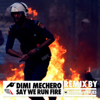 Dimi Mechero - Say We Run Fire