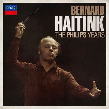 Bernard Haitink, Concertgebouworkest - Bernard Haitink - The Philips Years