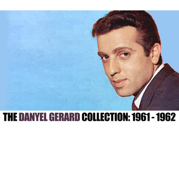 Danyel Gerard - The Danyel Gerard Collection: 1961-1962