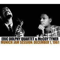 Eric Dolphy Quartet and McCoy Tyner - Munich Jam Session: December 1, 1961