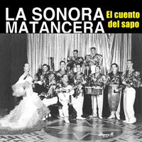 La Sonora Matancera - El cuento del sapo
