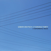 Gabor Deutsch - Turning Thirty (Instrumental Tracks)