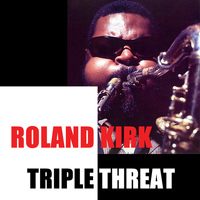 Roland Kirk - Triple Threat