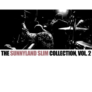 Sunnyland Slim - The Sunnyland Slim Collection, Vol. 2