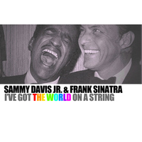 Sammy Davis Jr. and Frank Sinatra - I've Got The World On A String
