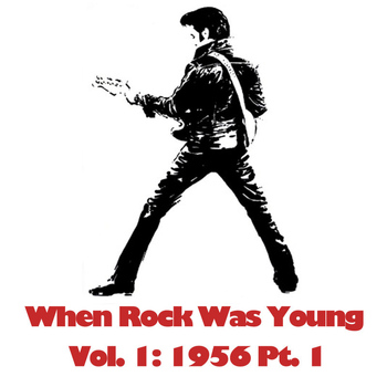 Various Artists - When Rock Was Young, Vol. 1: 1956 Pt. 1