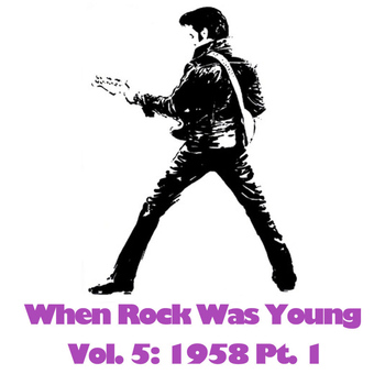 Various Artists - When Rock Was Young, Vol. 5: 1958 Pt. 1