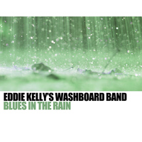 Eddie Kelly's Washboard Band - Blues In The Rain