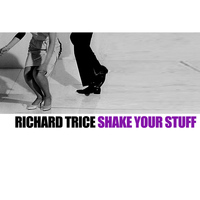 Richard Trice - Shake Your Stuff