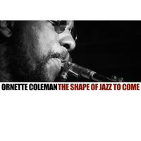 Ornette Coleman - The Shape Of Jazz To Come