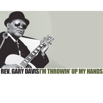 Rev. Gary Davis - I'm Throwin' Up My Hands